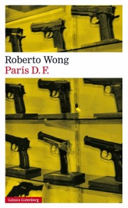unademagiaporfavor-epub-pdf-ebook-libro-paris-df-roberto-wong-galaxia-gutemberg-2015-portada
